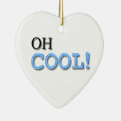 Oh Cool Text Keramisch Ornament (Rechts)