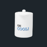 Oh Cool Text Theepot<br><div class="desc">Een coole tekst in zwart,  blauw en wit.</div>