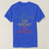 Oh Course I'm Right I'm Macie Personalized Name Fu T-shirt (Design voorkant)