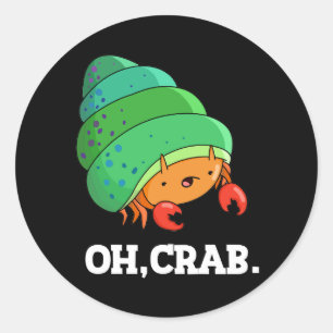 Oh Crab Funny Crab Phrase Dark BG Ronde Sticker
