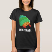 Oh Crab Funny Crab Phrase Dark BG T-shirt (Voorkant)