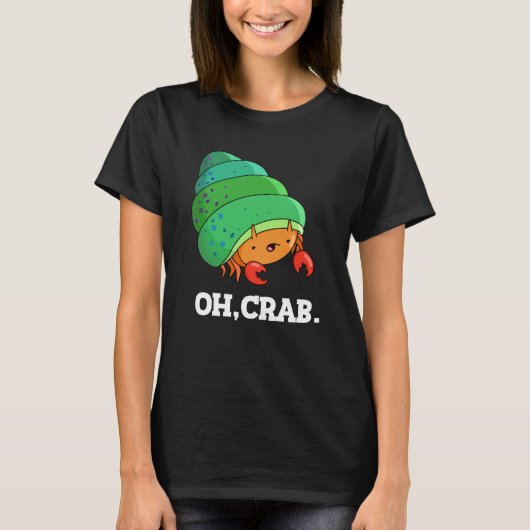 Oh Crab Funny Crab Phrase Dark BG T-shirt (Voorkant)