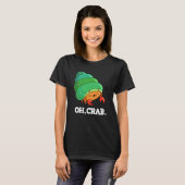 Oh Crab Funny Crab Phrase Dark BG T-shirt (Voorkant volledig)