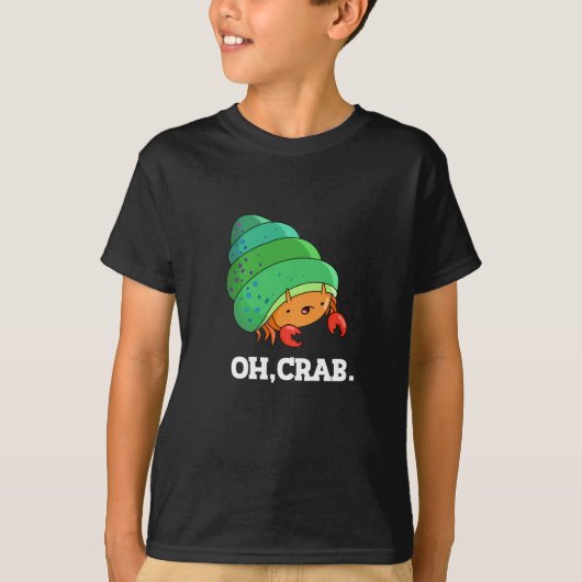 Oh Crab Funny Crab Phrase Dark BG T-shirt (Voorkant)