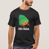 Oh Crab Funny Crab Phrase Dark BG T-shirt (Voorkant)
