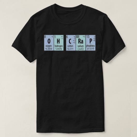 Oh Crap Chemistry Periodic Elements T-shirt (Design voorkant)
