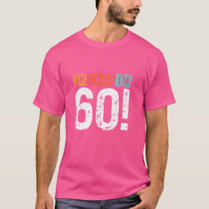 Oh Crap, ik ben 60 jaar geleden Funny 60th Birthda T-shirt