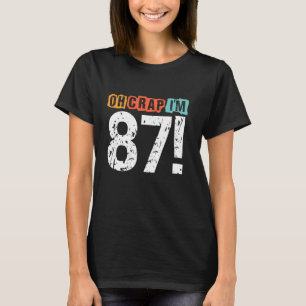 Oh Crap, ik ben 87 jaar geleden Funny 87th Birthda T-shirt