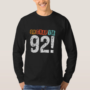 Oh Crap, ik ben 92 jaar geleden Funny 92nd Birthda T-shirt