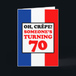 Oh Crepe Franse vlag 70e verjaardag Kaart<br><div class="desc">Oh Crepe Iemand draait 70 met de kleuren van de vlag van Frankrijk. Een geweldig wenskaart voor iemand die zeventig wordt. Deze kaart is perfect voor een Frans man of vrouw die een 70ste mijlpaal viert! Geweldig voor een Fransman die graag koken of bakken.</div>