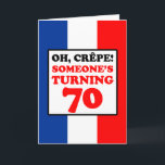 Oh Crepe Franse vlag 70e verjaardag Kaart<br><div class="desc">Oh Crepe Iemand draait 70 met de kleuren van de vlag van Frankrijk. Een geweldig wenskaart voor iemand die zeventig wordt. Deze kaart is perfect voor een Frans man of vrouw die een 70ste mijlpaal viert! Geweldig voor een Fransman die graag koken of bakken.</div>