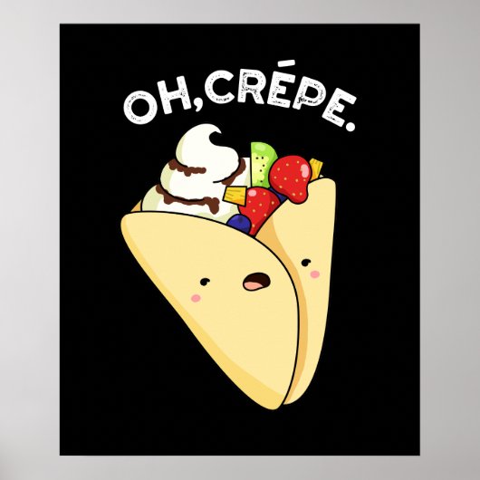 Oh Crepe Funny Food Pun Dark BG Poster (Voorkant)