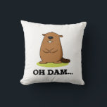 Oh Dam Funny Beaver Pun Kussen<br><div class="desc">Oh Dam Funny Beaver Pun heeft een schattig tand bever die er gek van wordt. Cute Pun cadeau voor familie en vrienden die van schattige bevers houden.</div>