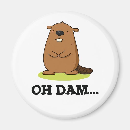 Oh Dam Funny Beaver Pun Magneet (Voorkant)