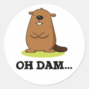 Oh Dam Funny Beaver Pun Ronde Sticker