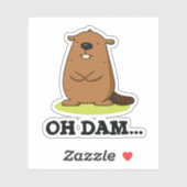 Oh Dam Funny Beaver Pun Sticker (Vel)