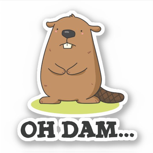 Oh Dam Funny Beaver Pun Sticker (Voorkant)