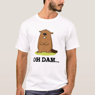 Oh Dam Funny Beaver Pun T-shirt