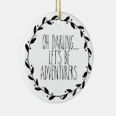 Oh Darling Laten we avonturiers zijn Keramisch Ornament (Rechts)