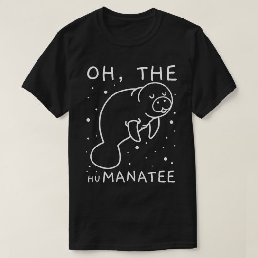 Oh de Humanatee Gift for Manatee Lovers T-shirt (Design voorkant)
