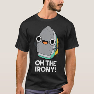 Oh de ijzige ijzeren woordspun t-shirt