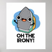 Oh de Irony Funny Iron Pun Poster (Voorkant)