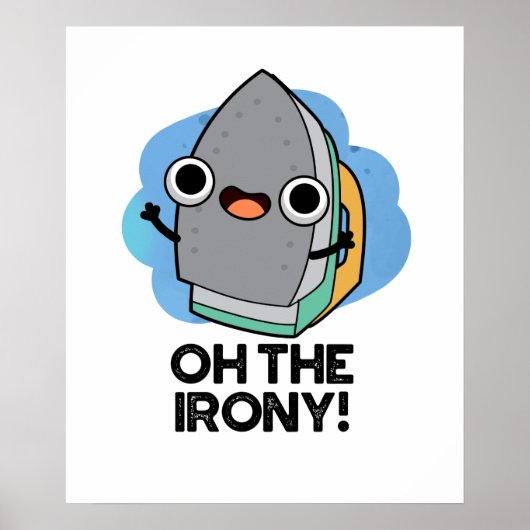 Oh de Irony Funny Iron Pun Poster (Voorkant)