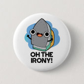 Oh de Irony Funny Iron Pun Ronde Button 5,7 Cm (Voorkant)