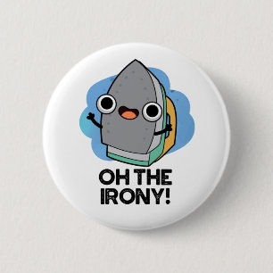 Oh de Irony Funny Iron Pun Ronde Button 5,7 Cm