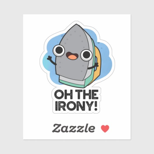 Oh de Irony Funny Iron Pun Sticker (Vel)