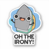 Oh de Irony Funny Iron Pun Sticker (Voorkant)