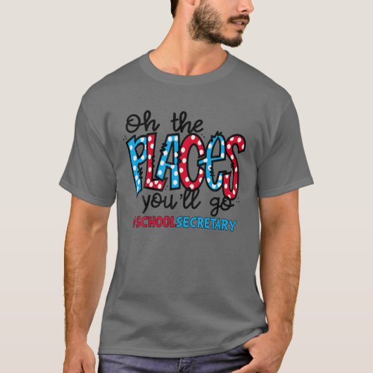 Oh, de plaatsen waar je naar school secretaris ple t-shirt (Voorkant)