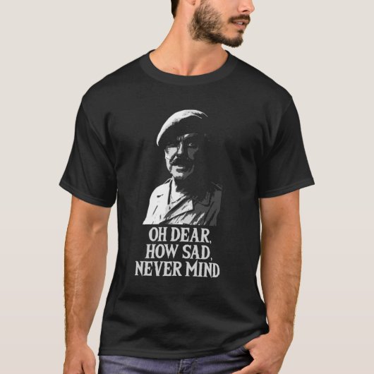 Oh Dear, How Sad, Never Mind Windsor Davies Classi T-shirt (Voorkant)