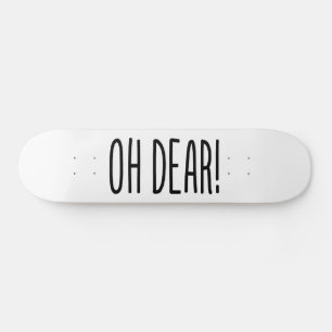OH DEAR! PERSOONLIJK SKATEBOARD