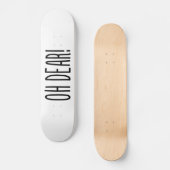 OH DEAR! PERSOONLIJK SKATEBOARD (Voorkant)