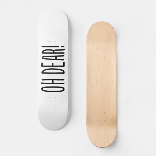 OH DEAR! PERSOONLIJK SKATEBOARD (Voorkant)