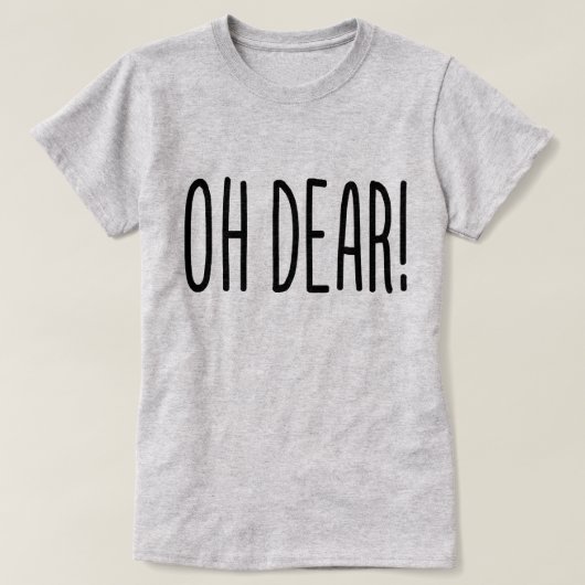 OH DEAR! T-SHIRT (Design voorkant)