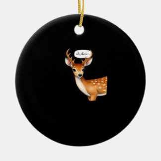 Oh Deer Cute Punny Deer Saying Whimsical Quote Keramisch Ornament