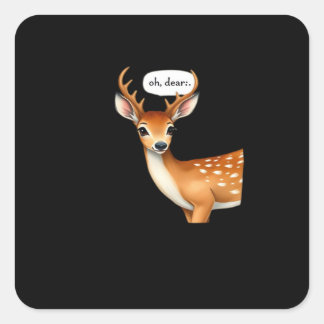 Oh Deer Cute Punny Deer Saying Whimsical Quote Vierkante Sticker