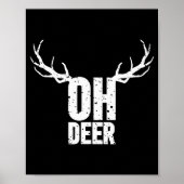 Oh Deer Funny Pun Gag Apparel  Poster (Voorkant)