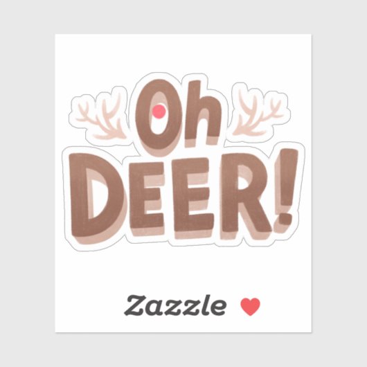 Oh Deer Funny Pun Humor Sticker (Vel)