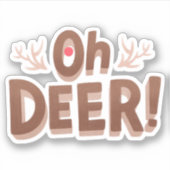 Oh Deer Funny Pun Humor Sticker (Voorkant)
