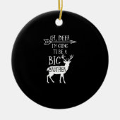 Oh Deer Going To Big Brother Christmas Announcemen Keramisch Ornament (Voorkant)