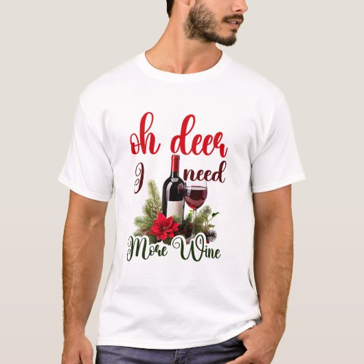 Oh Deer, I Need More Wine Christmas Funny Holiday T-shirt (Voorkant)