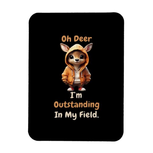 Oh Deer Outstanding In My Field Funny Humor  Magneet (Verticaal)