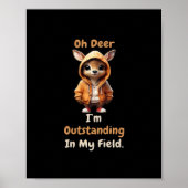 Oh Deer Outstanding In My Field Funny Humor  Poster (Voorkant)