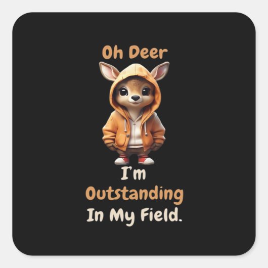Oh Deer Outstanding In My Field Funny Humor  Vierkante Sticker (Voorkant)