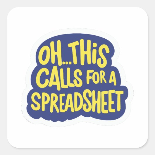 Oh dit vraagt om een spreadsheet vierkante sticker (Voorkant)