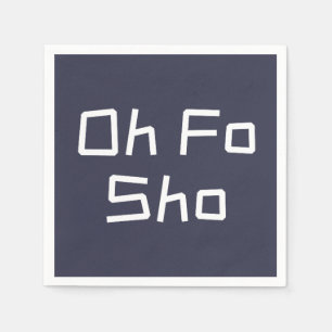 Oh Fo Sho Humor Slang Servet