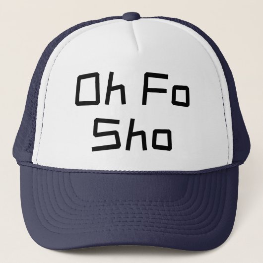 Oh Fo Sho Humor Slang Trucker Pet (Voorkant)
